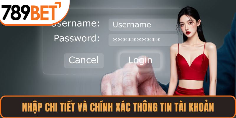 Nhập chi tiết và chính xác thông tin tài khoản